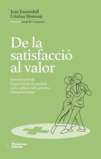 De la satisfacció al valor - Incorporació de l'experiència de pacient en la millora dels serveis a l'Hospital Clínic - cover