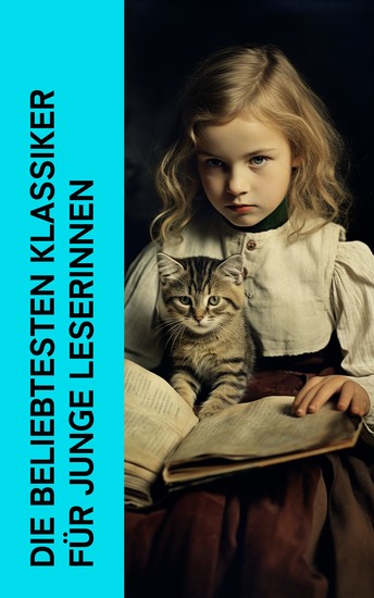 Die beliebtesten Klassiker für junge Leserinnen - Heidi Klein-Dorrit Emma Nesthäkchen Der Trotzkopf Pommerle Eine kleine Heldin Alice im Wunderland - cover