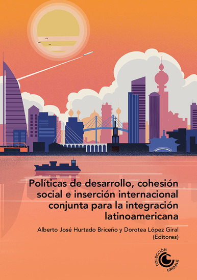 Políticas de desarrollo cohesión social e inserción internacional conjunta para la integración latinoamericana - cover
