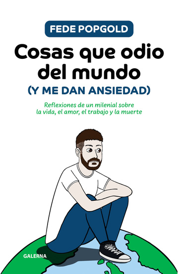 Cosas que odio del mundo (y me dan ansiedad) - Reflexiones de un milenial sobre la vida el amor el trabajo y la muerte - cover