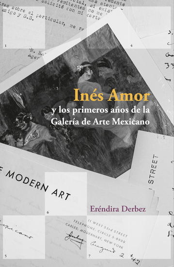 Inés Amor y los primeros años de la Galería de Arte Mexicano - cover
