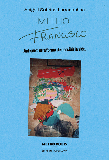 Mi hijo Francisco - Autismo: otra forma de percibir la vida - cover