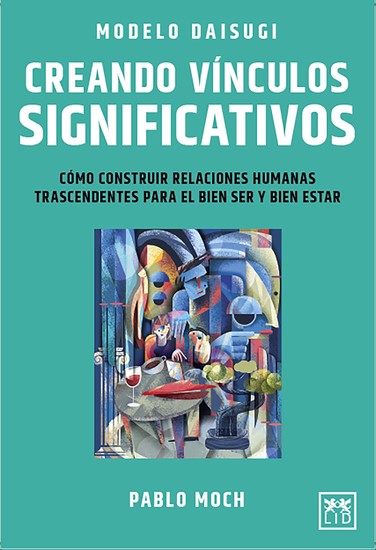 Modelo Daisugi Creando vínculos significativos - Cómo construir relaciones humanas trascendentes para el bien ser y bien estar - cover