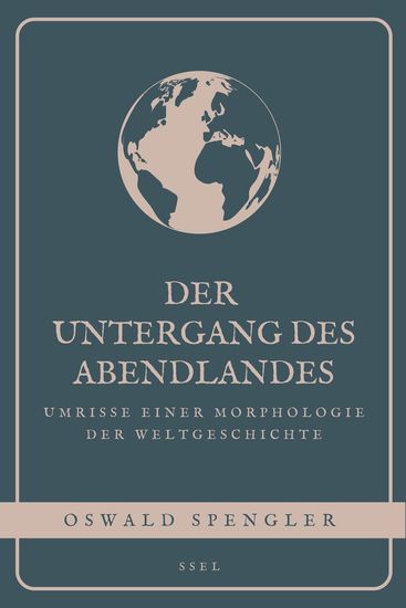 Der Untergang des Abendlandes - Umrisse einer Morphologie der Weltgeschichte (Vollständige Ausgabe mit interaktive Fußnoten) - cover