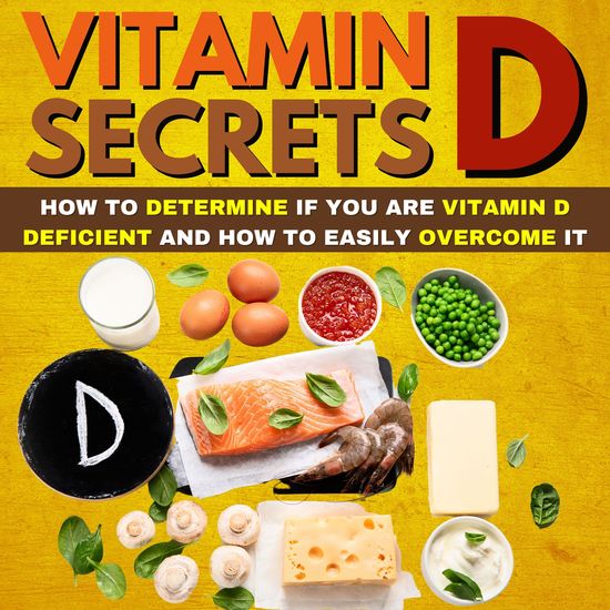 Vitamin D Secrets - How To Determine If You Are Vitamin D Deficient And How To Easily Overcome It - cover