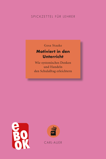 Motiviert in den Unterricht - Wie systemisches Denken und Handeln den Schulalltag erleichtern - cover