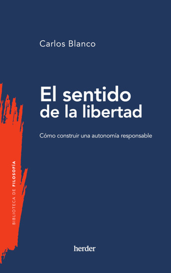 El sentido de la libertad - Cómo construir una autonomía responsable - cover
