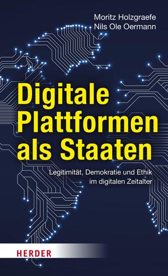Digitale Plattformen als Staaten - Legitimität Demokratie und Ethik im digitalen Zeitalter - cover