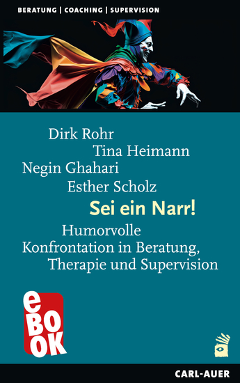 Sei ein Narr! - Humorvolle Konfrontation in Beratung Therapie und Supervision - cover