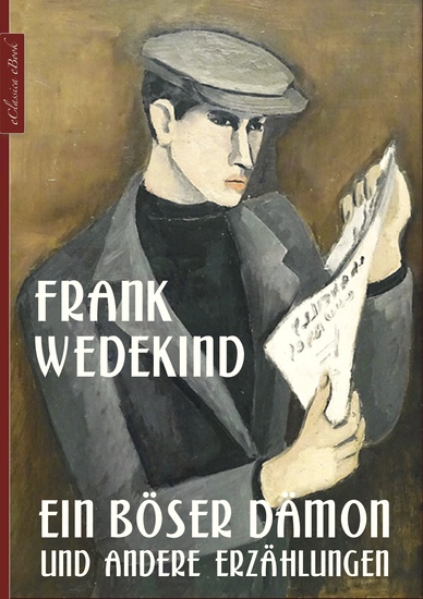 Frank Wedekind: Ein böser Dämon und andere Erzählungen - cover