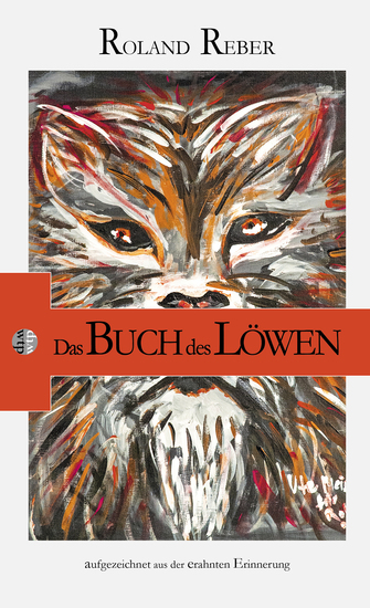 Das Buch des Löwen - Aufgezeichnet aus der erahnten Erinnerung - cover