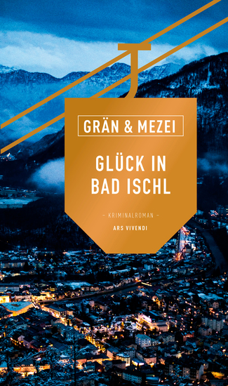 Glück in Bad Ischl - Martin Glück - Reihe Band 7 - Ein Österreich-Krimi - cover