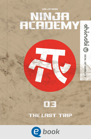 Ninja Academy 3 The Last Trip - Der etwas andere Schulalltag – packender Lesestoff für Kinder ab 9 Jahren - cover