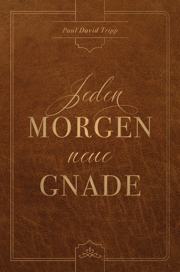 Jeden Morgen neue Gnade - Tägliche Andachten mit dem Evangelium im Zentrum - cover