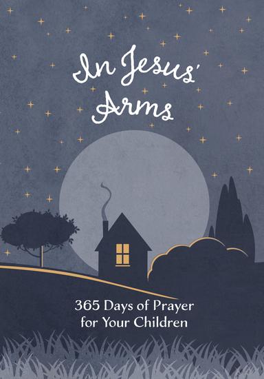 In Jesus' Arms - 365 Days of Prayer for Your Children - cover