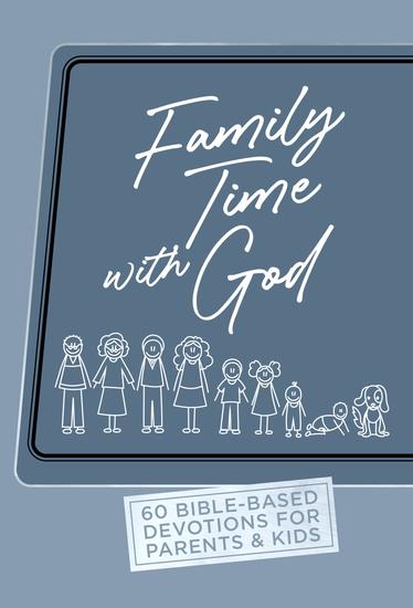 Family Time with God - 60 Bible-Based Devotions for Parents & Kids - cover