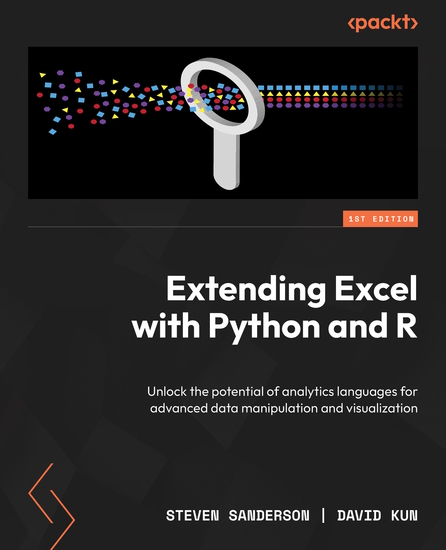 Extending Excel with Python and R - Unlock the potential of analytics languages for advanced data manipulation and visualization - cover
