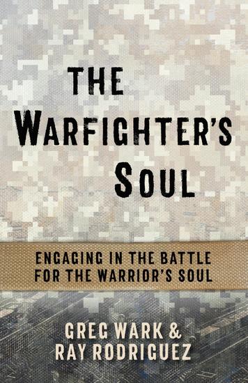 The Warfighter's Soul - Engaging in the Battle for the Warrior's Soul - cover