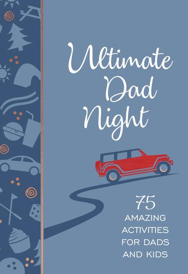 Ultimate Dad Night - 75 Amazing Activities for Dads and Kids - cover