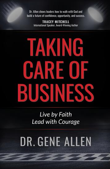 Taking Care of Business - Live by Faith Lead with Courage - cover