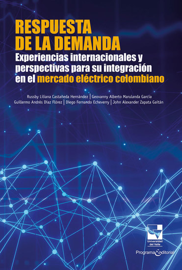 Respuesta de la demanda - Experiencias internacionales y perspectivas para su integración en el mercado eléctrico colombiano - cover