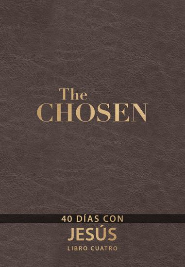 The Chosen – Libro cuatro - 40 días con Jesús - cover