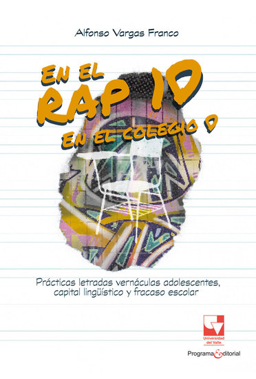 En el rap 10; en el colegio 0 - Prácticas letradas vernáculas adolescentes capital lingüístico y fracaso escolar - cover