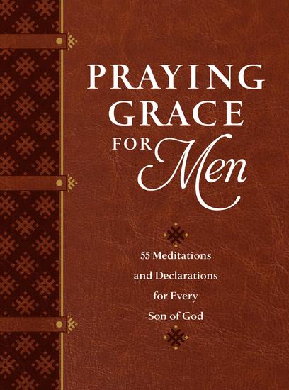 Praying Grace for Men - 55 Meditations and Declarations for Every Son of God - cover