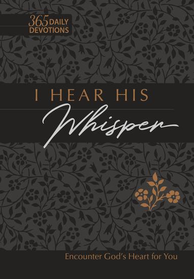 I Hear His Whisper 365 Daily Devotions (Gift Edition) - Encounter God's Heart for You - cover