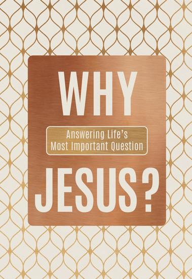 Why Jesus? - Answering Life's Most Important Question - cover