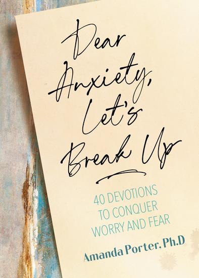 Dear Anxiety Let's Break Up - 40 Devotions to Conquer Worry and Fear - cover