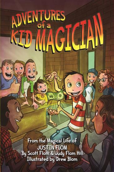 Adventures of a Kid Magician - From the Magical Life of Justin Flom - cover
