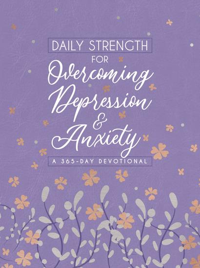 Daily Strength for Overcoming Depression & Anxiety - A 365-Day Devotional - cover