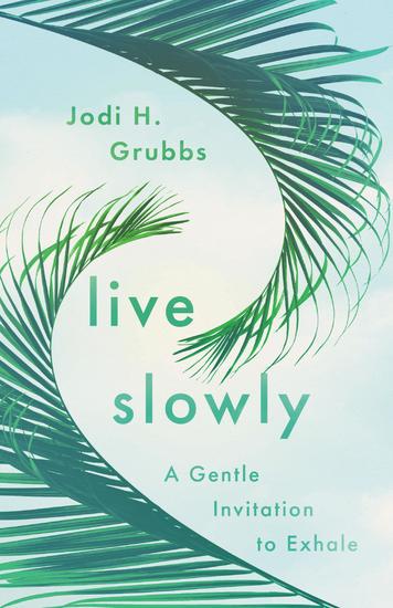 Live Slowly - A Gentle Invitation to Exhale - cover