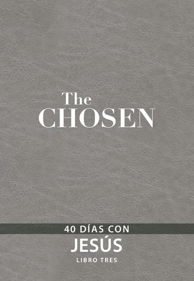 The Chosen – Libro tres - 40 días con Jesús - cover