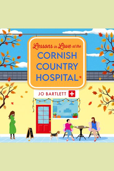 Lessons in Love at the Cornish Country Hospital - The next instalment in the uplifting Cornish Country Hospital Series from Jo Bartlett - cover