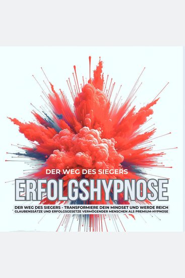 Erfolgshypnose: Der Weg des Siegers - Transformiere dein Mindset und werde reich - Die Glaubenssätze und Erfolgsgesetze vermögender Menschen als Premium-Hypnose - cover