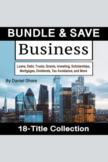 Business - Loans Debt Trusts Grants Investing Scholarships Mortgages Dividends Tax Avoidance and More - cover