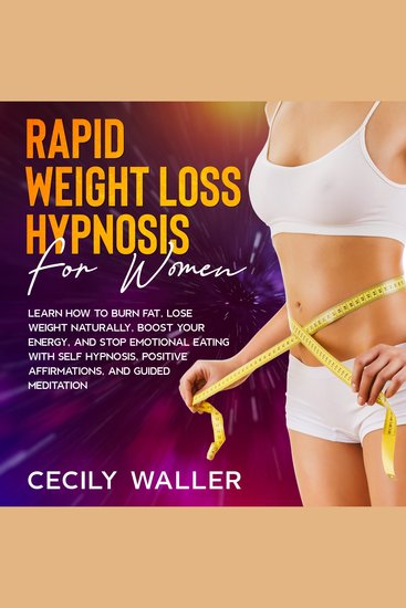 Rapid Weight Loss Hypnosis for Women - Learn How to Burn Fat Lose Weight Naturally Boost Your Energy and Stop Emotional Eating with Self Hypnosis Positive Affirmations and Guided Meditation - cover