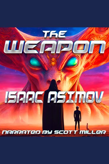 The Weapon - The Ultimate Weapon Exists… But It’s Not Yours to Wield - cover