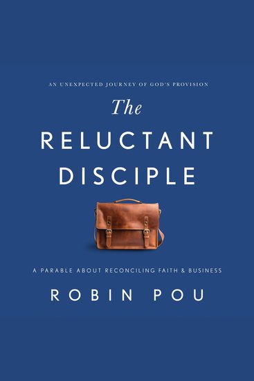 The Reluctant Disciple - A Parable about Reconciling Faith and Business - cover