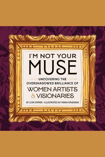 I'm Not Your Muse - Uncovering the Overshadowed Brilliance of Women Artists & Visionaries - cover