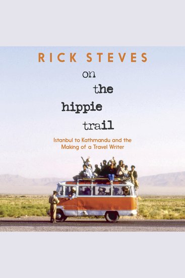 On the Hippie Trail - Istanbul to Kathmandu and the Making of a Travel Writer - cover