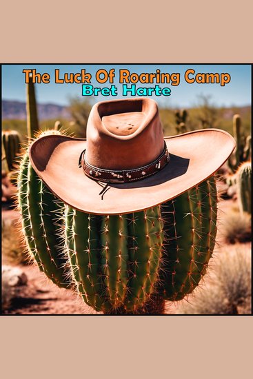 The Luck of Roaring Camp - and Other Stories - cover
