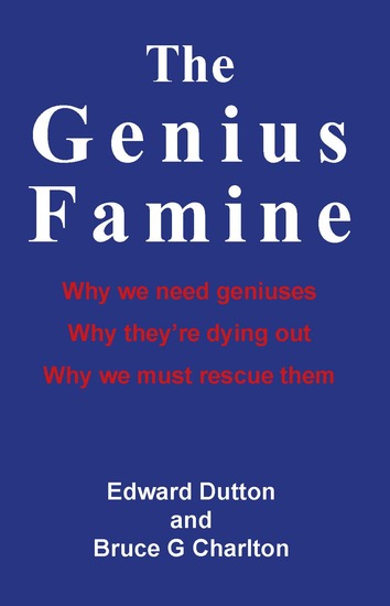 The Genius Famine - Why We Need Geniuses Why They're Dying Out Why We Must Rescue Them - cover