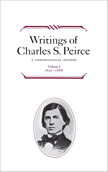 Writings of Charles S Peirce: Volume 1 1857–1866 - A Chronological Edition - cover