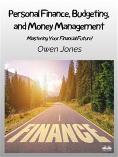 Personal Finance Budgeting And Money Management - Mastering Your Financial Future! - cover
