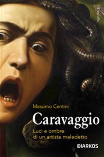 Caravaggio - Luci e ombre di un artista maledetto - cover