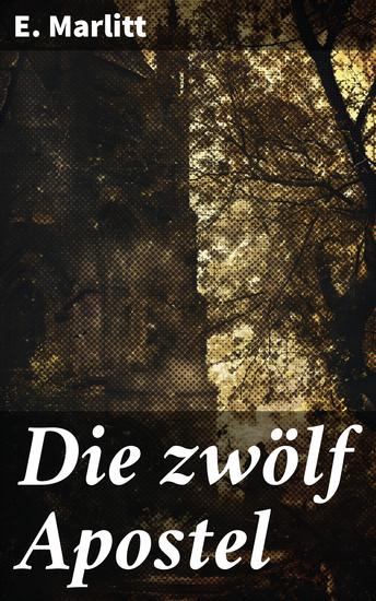 Die zwölf Apostel - Eine fesselnde Reise ins 19 Jahrhundert voller Freundschaft und Abenteuer - cover