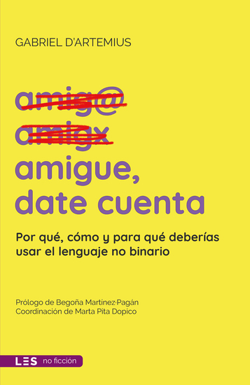 Amigue date cuenta - Por qué cómo y para qué deberías usar el lenguaje no binario - cover
